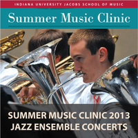 Indiana University Summer Music Clinic 2013 Jazz Ensemble Concerts