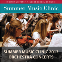 Indiana University Summer Music Clinic 2013 Orchestra Concerts