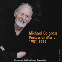 Michael Colgrass: Percussion Music 1951-1957
