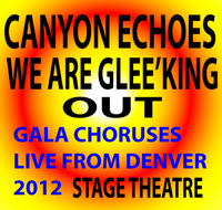We are GLEE'king OUT! Canyon Echoes Live from Stage Theatre!