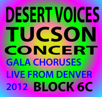 Desert Voices Live from Ellie Caulkins Opera House! Concert Block 6C